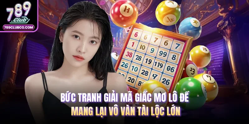 Bức tranh giải mã giấc mơ lô đề mang lại vô vàn tài lộc lớn 