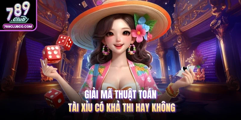 Giải mã thuật toán tài xỉu có khả thi hay không 