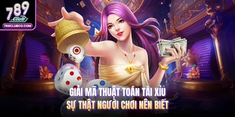 Giải Mã Thuật Toán Tài Xỉu | Sự Thật Người Chơi Nên Biết