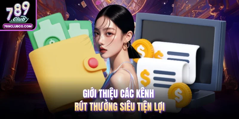 Giới thiệu các kênh rút thưởng siêu tiện lợi