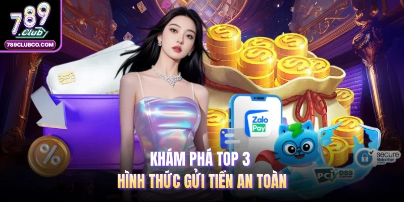 Khám phá top 3 hình thức gửi tiền an toàn