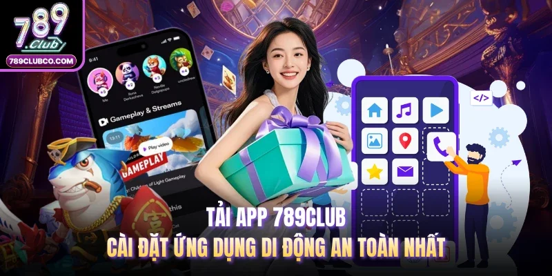 Tải App 789CLUB: Cài Đặt Ứng Dụng Di Động An Toàn Nhất