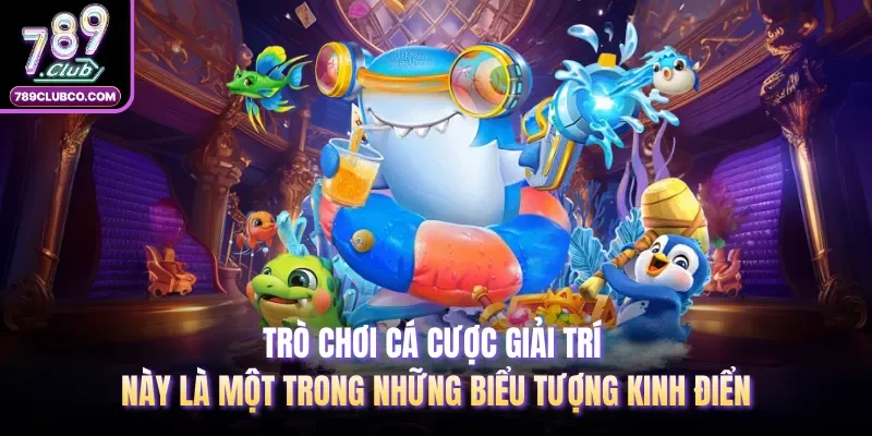 Trò chơi cá cược giải trí này là một trong những biểu tượng kinh điển 
